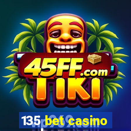 135 bet casino